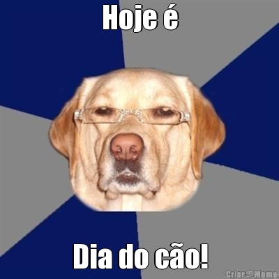Hoje � Dia do c�o!