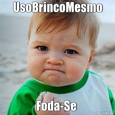 UsoBrincoMesmo Foda-Se 