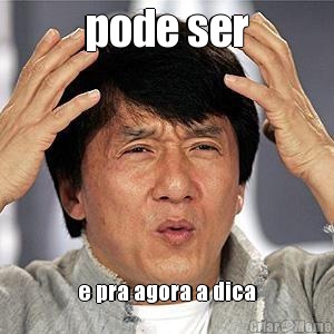 pode ser e pra agora a dica