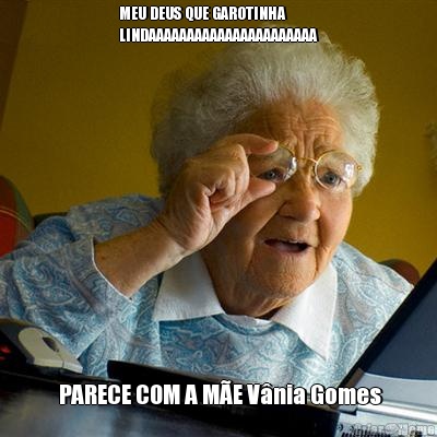 MEU DEUS QUE GAROTINHA
LINDAAAAAAAAAAAAAAAAAAAAAA  PARECE COM A M�E V�nia Gomes