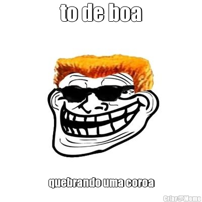 to de boa quebrando uma coroa