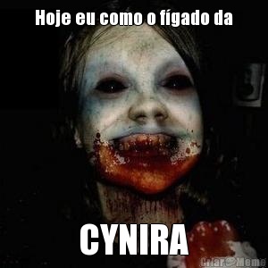Hoje eu como o f�gado da CYNIRA