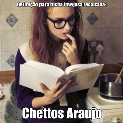 Defini��o para bicha invejosa recalcada: Chettos Araujo
