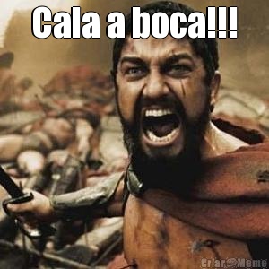 Cala a boca!!! 