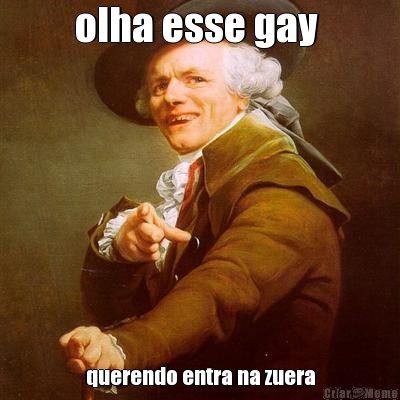 olha esse gay  querendo entra na zuera