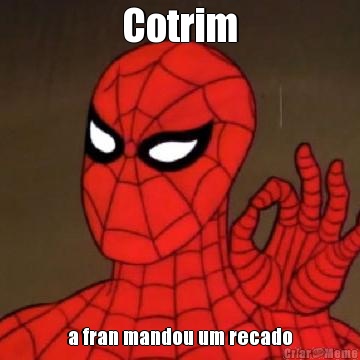 Cotrim a fran mandou um recado