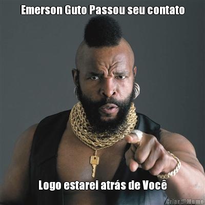 Emerson Guto Passou seu contato Logo estarei atr�s de Voc�