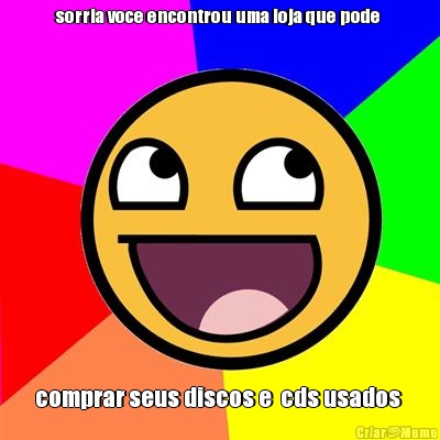 sorria voce encontrou uma loja que pode  comprar seus discos e  cds usados 