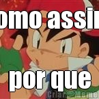 como assim  por que