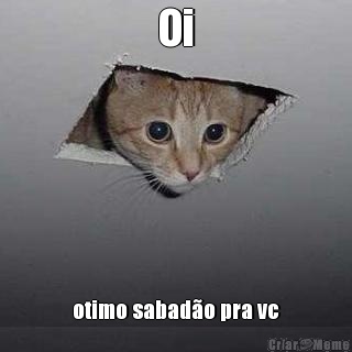 Oi otimo sabad�o pra vc