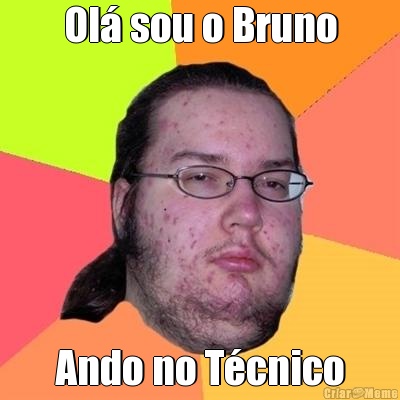 Ol� sou o Bruno Ando no T�cnico