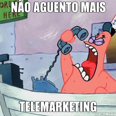 N�O AGUENTO MAIS TELEMARKETING
