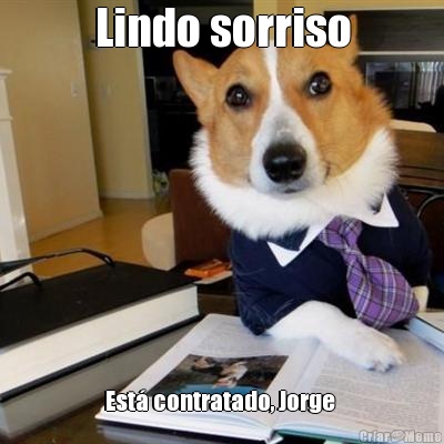 Lindo sorriso Est� contratado, Jorge 