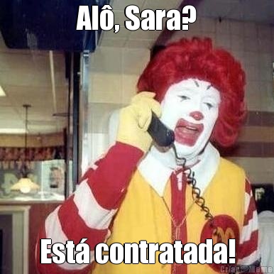 Al�, Sara? Est� contratada!