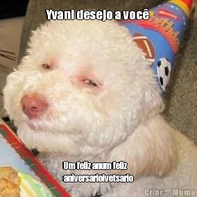Yvani desejo a voc�  Um feliz anum feliz
aniversarioivetsario