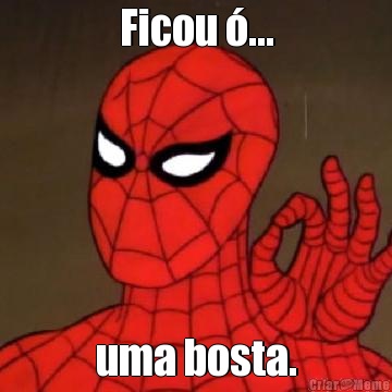 Ficou �... uma bosta.
