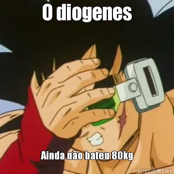 O diogenes Ainda n�o bateu 80kg