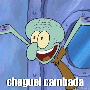  cheguei cambada