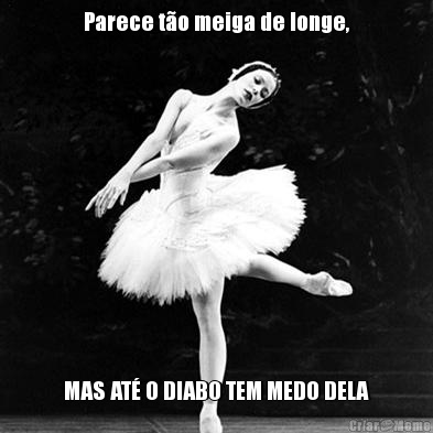 Parece t�o meiga de longe, MAS AT� O DIABO TEM MEDO DELA