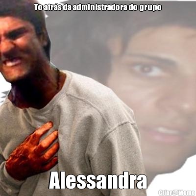 To atr�s da administradora do grupo Alessandra