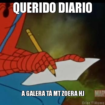 QUERIDO DIARIO  A GALERA T� MT ZOERA HJ