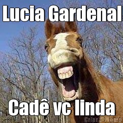 Lucia Gardenal Cad� vc linda