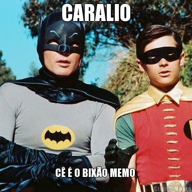 CARALIO C� � O BIX�O MEMO 