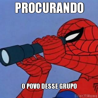PROCURANDO O POVO DESSE GRUPO