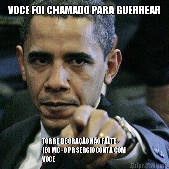 VOCE FOI CHAMADO PARA GUERREAR TORRE DE ORA��O N�O FALTE -
IEQ MC - O PR SERGIO CONTA COM
VOCE
