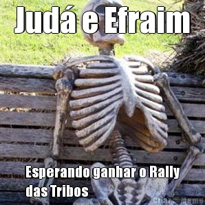 Jud� e Efraim Esperando ganhar o Rally
das Tribos