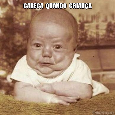 CARECA  QUANDO  CRIAN�A 