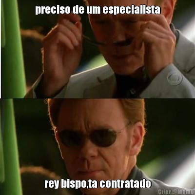 preciso de um especialista rey bispo,ta contratado