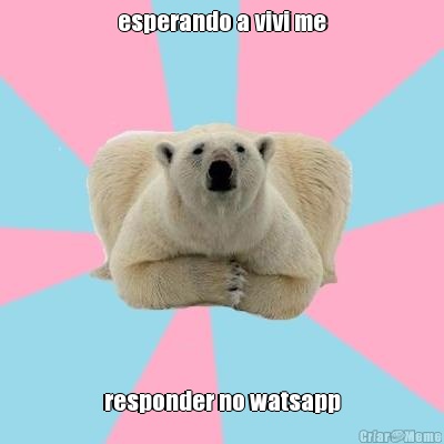 esperando a vivi me responder no watsapp