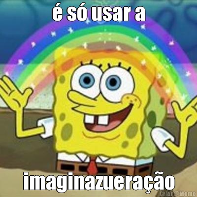 � s� usar a imaginazuera��o