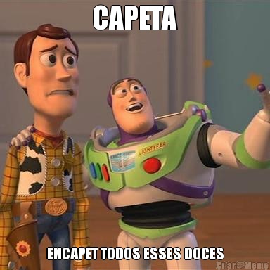 CAPETA ENCAPET TODOS ESSES DOCES