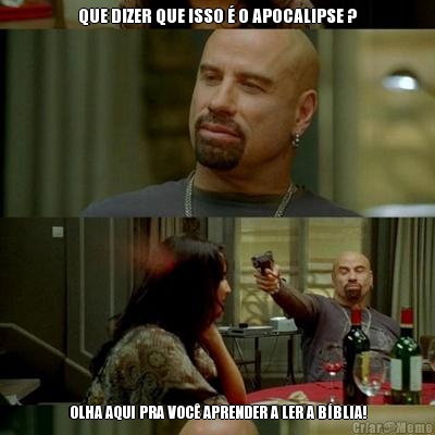 QUE DIZER QUE ISSO � O APOCALIPSE ? OLHA AQUI PRA VOC� APRENDER A LER A B�BLIA!