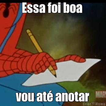 Essa foi boa  vou at� anotar