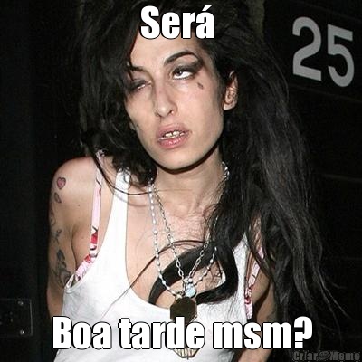 Ser�  Boa tarde msm?