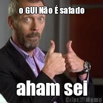 o GUI N�o � safado aham sei