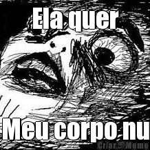 Ela quer Meu corpo nu