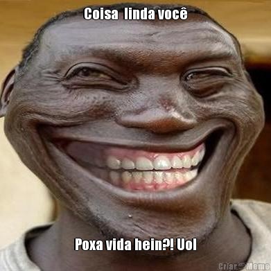 Coisa  linda voc� Poxa vida hein?! Uol