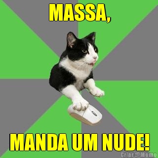 MASSA, MANDA UM NUDE!