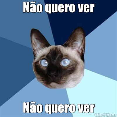 N�o quero ver N�o quero ver