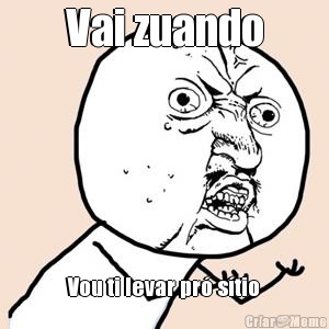 Vai zuando Vou ti levar pr� s�tio