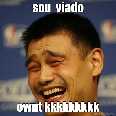 sou  viado ownt kkkkkkkkk