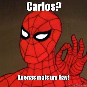 Carlos? Apenas mais um Gay!