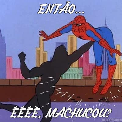 ENT�O... ����, MACHUCOU?