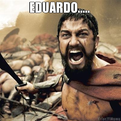 EDUARDO.....  