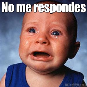 No me respondes 