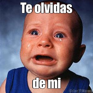 Te olvidas de mi